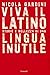 Viva il latino. Storie e bellezza di una lingua inutile