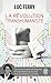 La révolution transhumaniste: Comment la technomédecine et l'uberisation du monde vont bouleverser nos vies