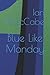 Blue Like Monday