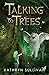 Talking to Trees (A Book of the Lands)