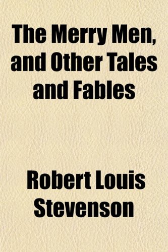 The Merry Men and Other Tales and Fables