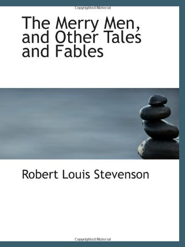 The Merry Men, and Other Tales and Fables
