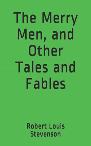 The Merry Men, and Other Tales and Fables