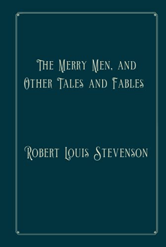 The Merry Men, and Other Tales and Fables: Perfect Version