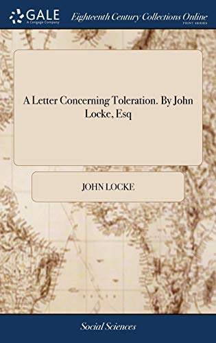 A Letter Concerning Toleration. By John Locke, Esq