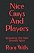 Nice Guys And Players: Becoming The Man Women Want