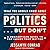 What You Should Know About Politics . . . But Don't: A Nonpartisan Guide to the Issues That Matter