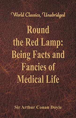 Round the Red Lamp: Being Facts and Fancies of Medical Life