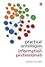 Practical Ontologies for Information Professionals