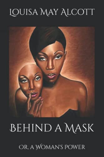Behind a Mask: Or, a Woman's Power
