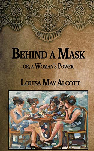 Behind a Mask: or, a Woman's Power