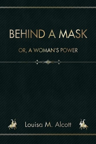 Behind a Mask: Or, A Woman’s Power