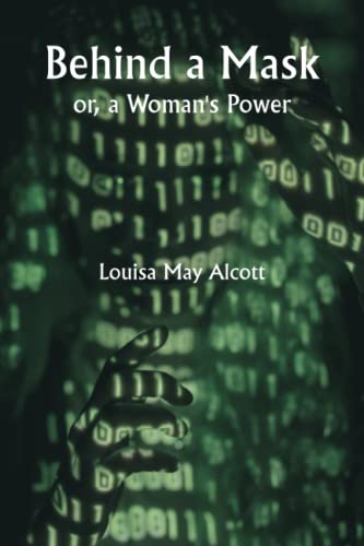 Behind a Mask; or, a Woman's Power