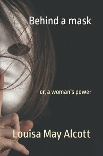Behind a Mask or, A Woman's Power:
