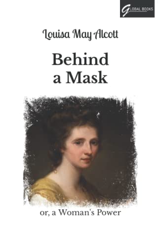 Behind a Mask: or, a Woman's Power