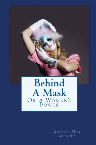 Behind A Mask: Or A Woman's Power