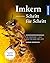 Imkern Schritt für Schritt: Für Einsteiger - alle Arbeiten rund ums Jahr