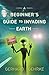 A Beginner's Guide to Invading Earth