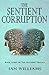 The Sentient Corruption (The Sentient Trilogy)