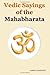 Vedic Sayings of the Mahabh...