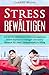 Stress bewältigen: Wie du mit effektivem Stressmanagement einem Burnout vorbeugst und Stress abbaust für mehr Gelassenheit im Alltag (Stress, Burnout, ... gegen Stress) (German Edition)