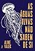 As águas-vivas não sabem de si