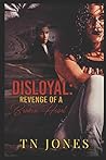Disloyal: Revenge of a Broken Heart