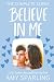 Believe in Me: The Complete Series (Believe in Love)