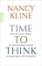 Time to think: Zehn einfache Regeln für eigenständiges Denken und gelungene Kommunikation