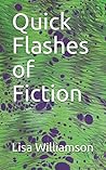 Quick Flashes of Fiction