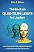 Quantum Leaps for Leaders, The Book On: The Practical Guide to Becoming a More Efficient and Effective Leader from the Inside Out
