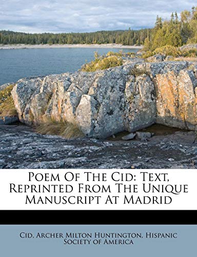Poem Of The Cid: Text, Reprinted From The Unique Manuscript At Madrid