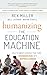 Humanizing the Education Machine: How to Create Schools That Turn Disengaged Kids Into Inspired Learners