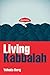 Living Kabbalah: A Practical System for Making the Power Work for You