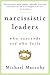 Narcissistic Leaders: Who Succeeds and Who Fails