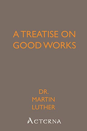 A Treatise on Good Works