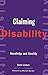 Claiming Disability: Knowledge and Identity