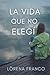La vida que no elegí (Spanish Edition)