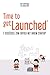 Time to getLaunched: 7-Schlüssel zum Erfolg mit Ihrem Startup (German Edition)