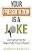 Your Presentation is a Joke: Using Humor to Maximize Your Impact (Full Color Pics)
