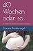 40 Wochen oder so (German Edition)
