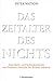 Das Zeitalter des Nichts: Eine Ideen- und Kulturgeschichte von Friedrich Nietzsche bis Richard Dawkins