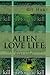 Alien Love Life.: The Christine Joanna Hart Story.