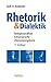 Rhetorik & Dialektik: Redegewandtheit, Körpersprache, Überzeugungskunst