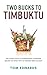 Two Bucks to Timbuktu: The Ultimate Guide to Extraordinary Adventures Around the World with an Ordinary Bank Account