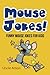 Mouse Jokes: Funny Mouse Jokes for Kids (Funny Jokes for Kids)