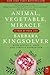 Animal, Vegetable, Miracle by Barbara Kingsolver