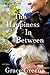 The Happiness In Between (Grace Greene's Large Print Books)