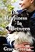 The Happiness In Between (Single Title Novels by Grace Greene)