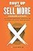 Shut Up and Sell More Weddings & Events: Ask better questions, listen to the answers and grow your business
